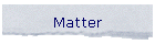 Matter